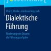 Dialektische Führung: Förderung von Dissens als Führungsaufgabe