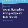 Akquisitionszyklen und -prozesse im B2B-Bereich: Eine Einführung