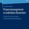Prozessmanagement in indirekten Bereichen: Empirische Untersuchung und Handlungsempfehlungen