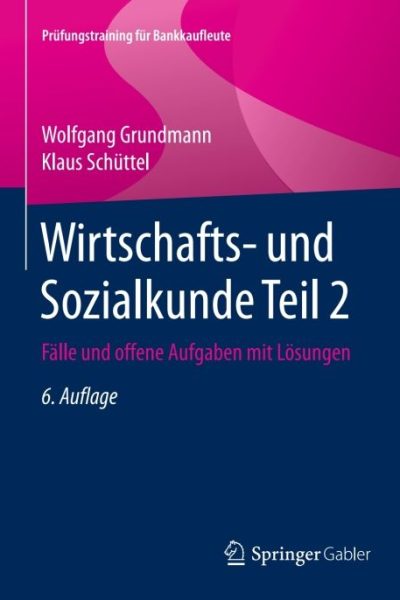 Wirtschafts- und Sozialkunde Teil 2: Fälle und offene Aufgaben mit Lösungen