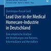 Lead User in der Medical Homecare-Industrie in Deutschland: Eine empirische Analyse der Beziehungen von Nutzern, Intermediären und Herstellern