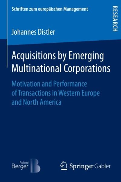 Acquisitions by Emerging Multinational Corporations: Motivation and Performance of Transactions in Western Europe and North America