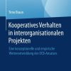 Kooperatives Verhalten in interorganisationalen Projekten: Eine konzeptionelle und empirische Weiterentwicklung des OCB-Ansatzes