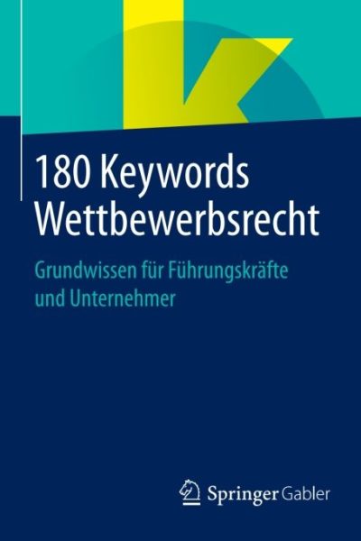 180 Keywords Wettbewerbsrecht: Grundwissen für Führungskräfte und Unternehmer