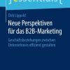 Neue Perspektiven für das B2B-Marketing: Geschäftsbeziehungen zwischen Unternehmen effizient gestalten