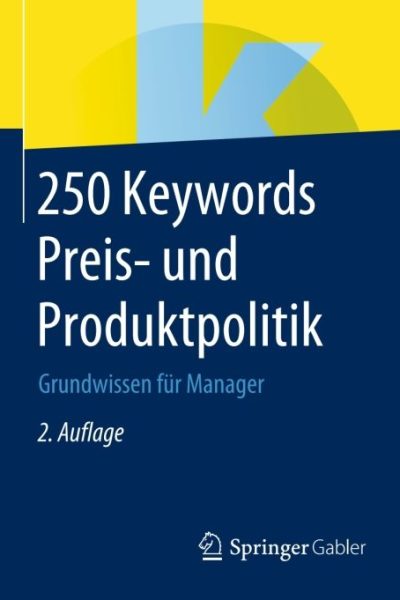 250 Keywords Preis- und Produktpolitik: Grundwissen für Manager