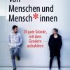 Von Menschen und Mensch*innen: 20 gute Gründe, mit dem Gendern aufzuhören