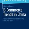 E-Commerce Trends in China: Social Commerce, Live-Streaming oder New Retail