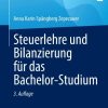 Steuerlehre und Bilanzierung für das Bachelor-Studium