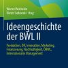 Ideengeschichte der BWL II: Produktion, OR, Innovation, Marketing, Finanzierung, Nachhaltigkeit, ÖBWL, Internationales Management