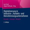 Digitalisierung in Industrie-, Handels- und Dienstleistungsunternehmen: Konzepte - Lösungen - Beispiele