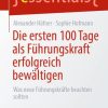 Die ersten 100 Tage als Führungskraft erfolgreich bewältigen: Was neue Führungskräfte beachten sollten