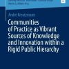 Communities of Practice as Vibrant Sources of Knowledge and Innovation within a Rigid Public Hierarchy