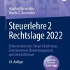 Steuerlehre 2 Rechtslage 2022: Einkommensteuer, Körperschaftsteuer, Gewerbesteuer, Bewertungsgesetz und Erbschaftsteuer