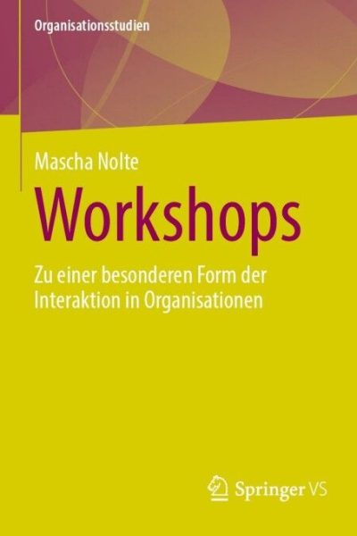 Workshops: Zu einer besonderen Form der Interaktion in Organisationen