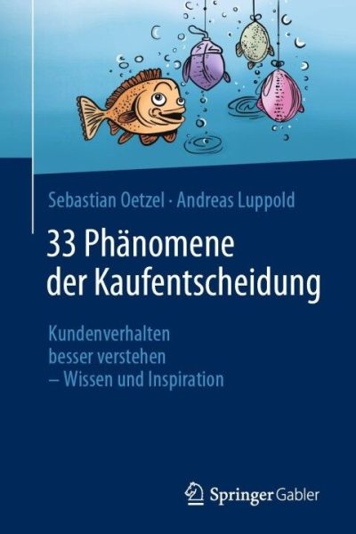 33 Phänomene der Kaufentscheidung: Kundenverhalten besser verstehen – Wissen und Inspiration
