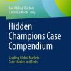 Hidden Champions Case Compendium: Leading Global Markets – Case Studies and Texts