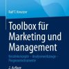 Toolbox für Marketing und Management: Kreativkonzepte – Analysewerkzeuge – Prognoseinstrumente