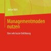 Managementmoden nutzen: Eine sehr kurze Einführung