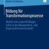 Bildung für Transformationsprozesse: Modell einer zukunftsfähigen Lehre in der Management- und Organisationswissenschaft