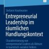 Entrepreneurial Leadership im räumlichen Handlungskontext: Charakterisierung von entrepreneurial Leadern als Akteure in touristisch-sozialen Feldern