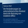 Die Veränderungen im unternehmerischen Kontext durch die Nutzung von mobilem Office: Eine qualitative Analyse von Teambuilding und Führungsstilen anhand von Mitarbeitern und Führungskräften