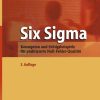 Six Sigma: Konzeption und Erfolgsbeispiele für praktizierte Null-Fehler-Qualität