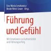 Führung und Gefühl: Mit Emotionen zu Authentizität und Führungserfolg