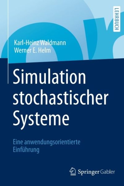 Simulation stochastischer Systeme: Eine anwendungsorientierte Einführung