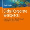 Global Corporate Workplaces: Implementing New Global Workplace Standards in a Local Context