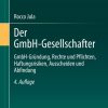 Der GmbH-Gesellschafter: GmbH-Gründung, Rechte und Pflichten, Haftungsrisiken, Ausscheiden und Abfindung