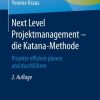 Next Level Projektmanagement – die Katana-Methode: Projekte effizient planen und durchführen