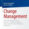 Change Management: Successfully Shaping Change Processes – Mobilizing Employees. Vision, Communication, Participation, Qualification