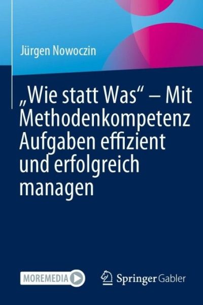 „Wie statt Was“ – Mit Methodenkompetenz Aufgaben effizient und erfolgreich managen