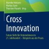 Cross Innovation: Future Skills für Unternehmen im 21. Jahrhundert – Beispiele aus der Praxis