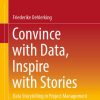 Convince with Data, Inspire with Stories: Data Storytelling in Project Management