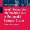 Freight Forwarder's Intermediary Role in Multimodal Transport Chains: A Social Network Approach