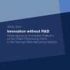 Innovation without R&D: Heterogeneous Innovation Patterns of Non-R&D-Performing Firms in the German Manufacturing Industry
