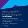 Kompetenzmanagement in der Praxis: Mitarbeiterkompetenzen systematisch identifizieren, nutzen und entwickeln Mit vielen Fallbeispielen