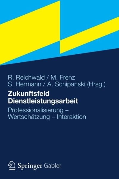 Zukunftsfeld Dienstleistungsarbeit: Professionalisierung – Wertschätzung – Interaktion