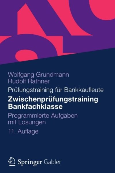 Zwischenprüfungstraining Bankfachklasse: Programmierte Aufgaben mit Lösungen