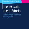 Das Ich-will-mehr-Prinzip: Auf dem Weg zu einer neuen Leistungskultur
