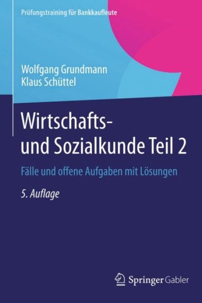 Wirtschafts- und Sozialkunde Teil 2: Fälle und offene Aufgaben mit Lösungen