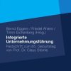 Integrierte Unternehmensführung: Festschrift zum 65. Geburtstag von Professor Claus Steinle