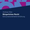 Bürgerliches Recht: Eine praxisorientierte Einführung