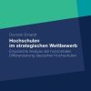 Hochschulen im strategischen Wettbewerb: Empirische Analyse der horizontalen Differenzierung deutscher Hochschulen