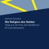 Die Religion des Geldes: Wege aus der Krise des Kapitalismus - Ein Zukunftsszenario.