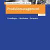 Produktmanagement: Grundlagen - Methoden - Beispiele