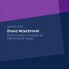 Brand Attachment: Determinanten erfolgreicher Markenbeziehungen