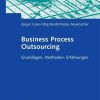 Business Process Outsourcing: Grundlagen, Methoden, Erfahrungen